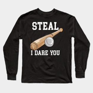 Steal I Dare You Long Sleeve T-Shirt